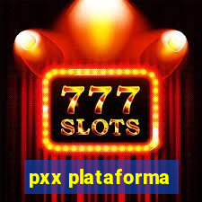 pxx plataforma